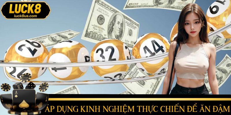 Bí quyết thực chiến được tổng hợp từ dân chơi số kỳ cựu