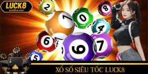 Xổ Số Siêu Tốc LUCK8